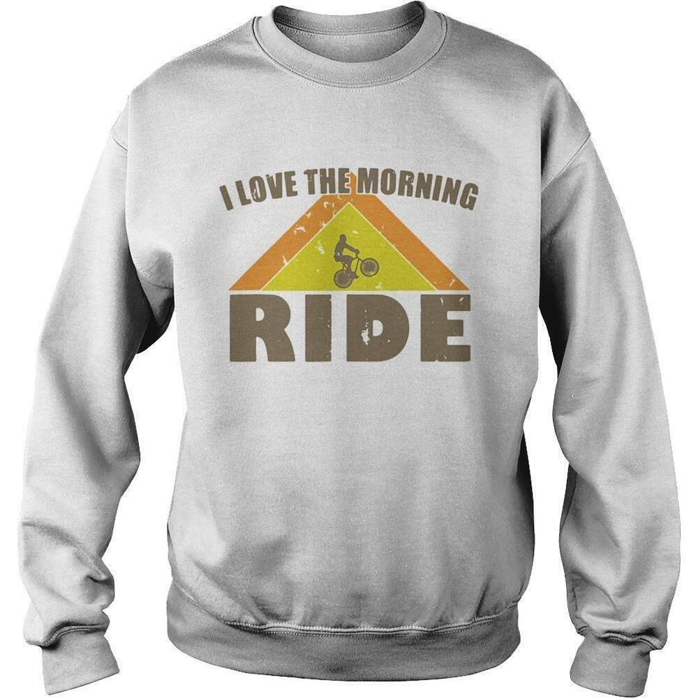 Bicycle I Love The Morning Ride Sweatshirt
